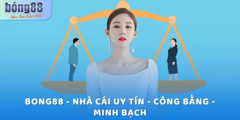 Bong88 - Nhà cái uy tín - Công bằng - Minh bạch