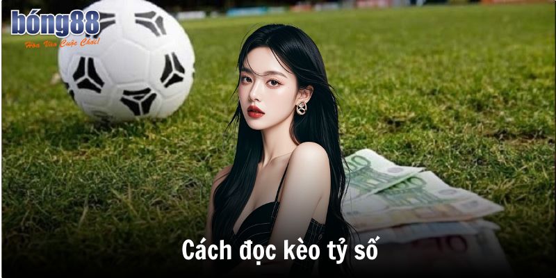 Cách đọc kèo tỷ số