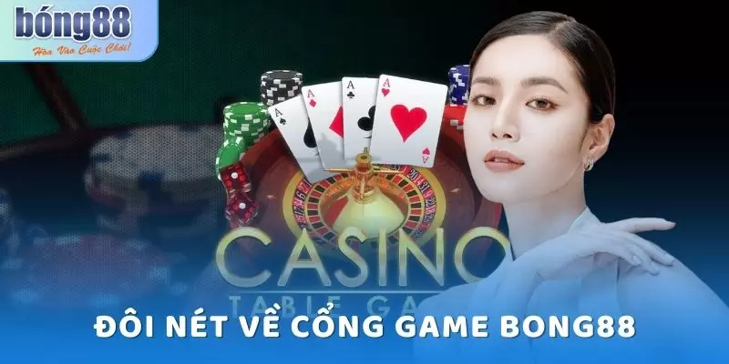 Đôi nét về cổng game Bong88