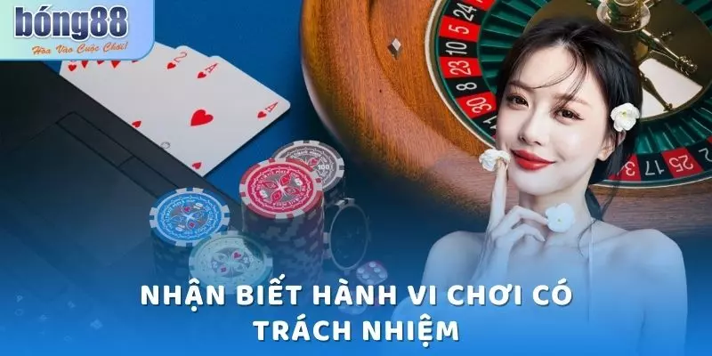 Nhận biết hành vi chơi có trách nhiệm