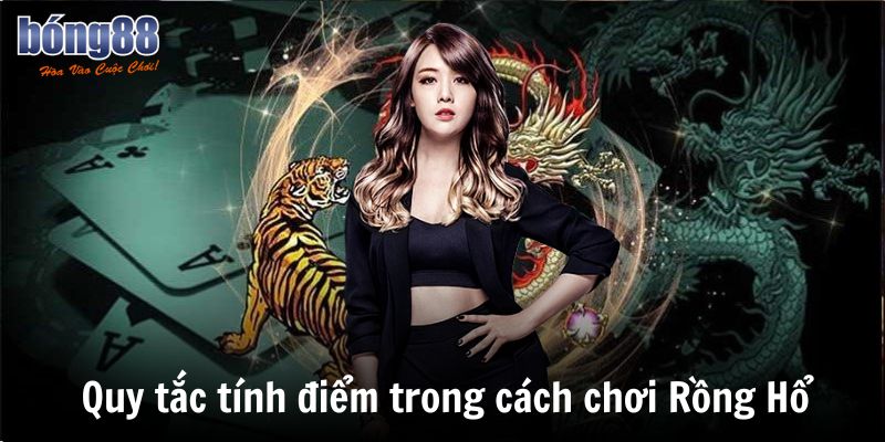 Quy tắc tính điểm trong cách chơi Rồng Hổ