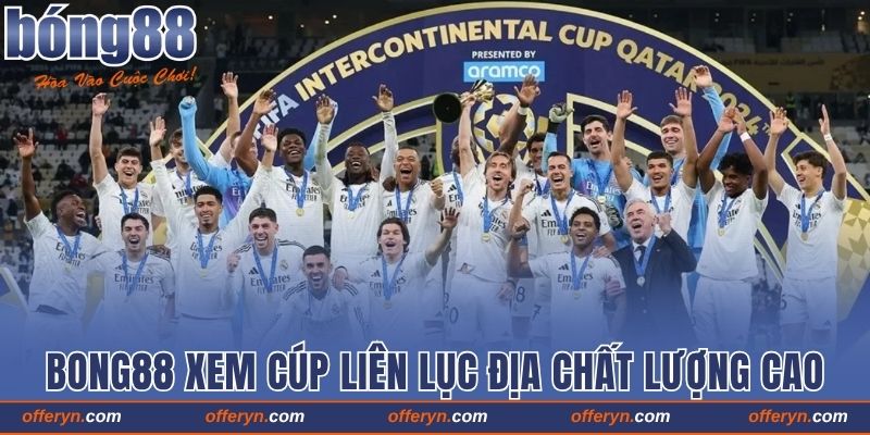 Theo Dõi Bong88 Xem Cúp Liên Lục Địa Chất Lượng Cao