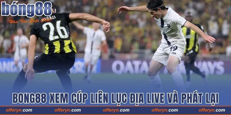 Truy cập Bong88 xem cúp liên lục địa live và phát lại